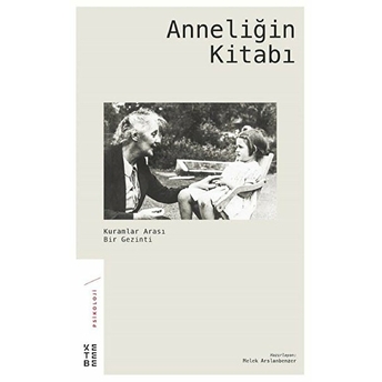 Anneliğin Kitabı - Kuramlar Arası Bir Gezinti Melek Arslanbenzer