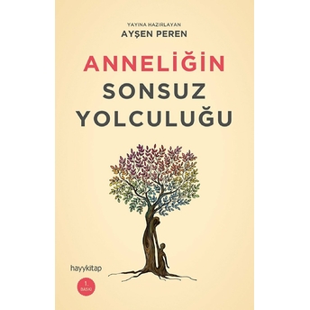 Anneliğin Sonsuz Yolculuğu Ayşen Peren