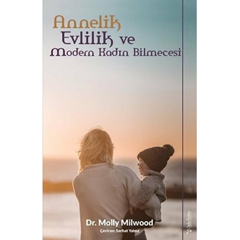 Annelik, Evlilik Ve Modern Kadın Bilmecesi Molly Milwood