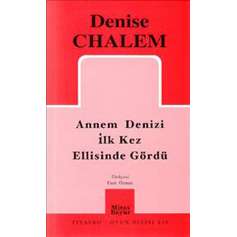 Annem Denizi Ilk Kez Ellisinde Gördü Denise Chalem