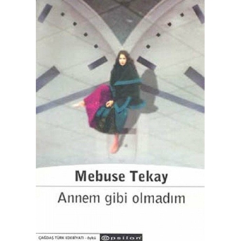 Annem Gibi Olmadım Mebuse Tekay