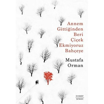 Annem Gittiğinden Beri  Çiçek Ekmiyoruz Bahçeye - Mustafa Orman