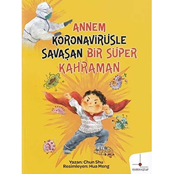 Annem Koronavirüsle Savaşan Bir Süper Kahraman Chun Shu