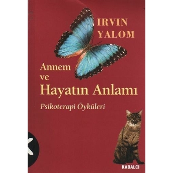 Annem Ve Hayatın Anlamı Irvin D. Yalom