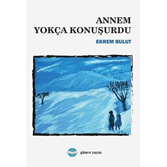 Annem Yokça Konuşurdu Ekrem Bulut