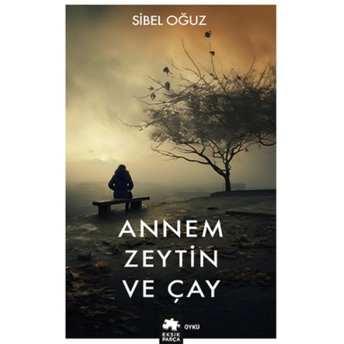 Annem Zeytin Ve Çay Sibel Oğuz