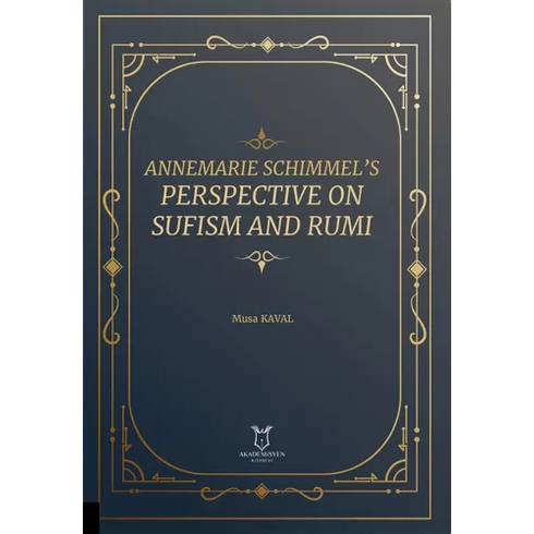 Annemarie Schimmel’s Perspective On Sufism And Rumi Musa Kaval