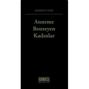 Anneme Benzeyen Kadınlar Mahmut Feyzi