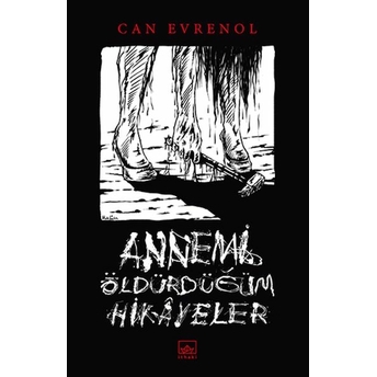 Annemi Öldürdüğüm Hikâyeler Can Evrenol