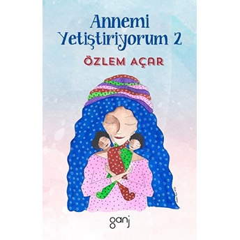 Annemi Yetiştiriyorum 2 Özlem Açar