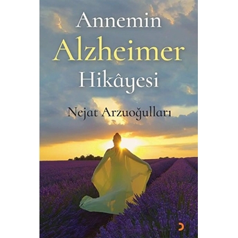 Annemin Alzheimer Hikâyesi - Nejat Arzuoğulları