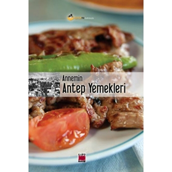 Annemin Antep Yemekleri (Ciltli) Kolektif