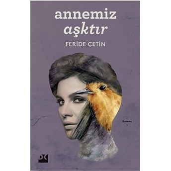 Annemiz Aşktır Feride Çetin