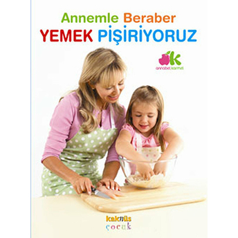 Annemle Beraber Yemek Pişiriyoruz (Ciltli) Annabel Carmel