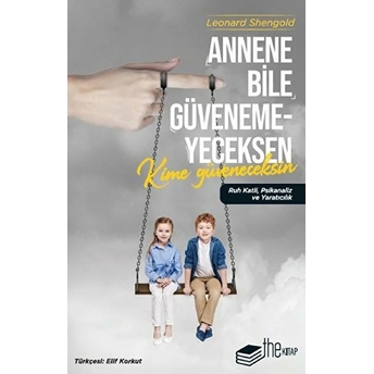 Annene Bile Güvenemeyeceksen Kime Güveneceksin Leonard Shengold