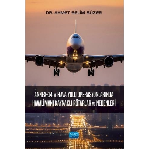 Annex-14 Ve Hava Yolu Operasyonlarında Havalimanı Kaynaklı Rötarlar Ve Nedenleri Ahmet Selim Süzer