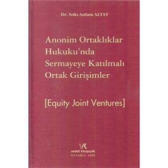 Anonim Ortaklar Hukukunda Sermaye Katılmalı Ortak Girişimler - Equıty Joınt Ventures Ciltli Sıtkı Anlam Altay