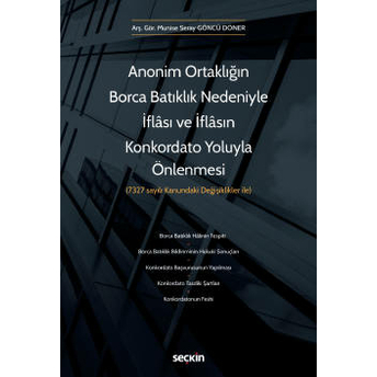 Anonim Ortaklığın Borca Batıklık Nedeniyle Iflâsı Ve Iflâsın Konkordato Yoluyla Önlenmesi Munise Seray Göncü Döner