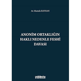 Anonim Ortaklığın Haklı Nedenle Feshi Davası - Mustafa Kayhan (Ciltli)