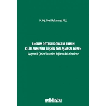 Anonim Ortaklık Organlarının Kilitlenmesine Ilişkin Sözleşmesel Düzen Muhammed Sulu