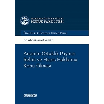 Anonim Ortaklık Payının Rehin Ve Hapis Haklarına Konu Olması - Abdüssamet Yılmaz