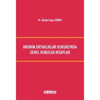 Anonim Ortaklıklar Hukuku'Nda Genel Kurulda Nisaplar Gözde Engin Günay