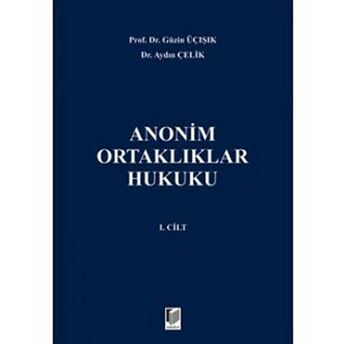 Anonim Ortaklıklar Hukuku 1. Cilt Ciltli Aydın Çelik