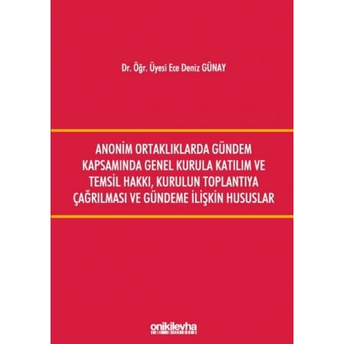 Anonim Ortaklıklarda Gündem Kapsamında Genel Kurula Katılım Ve Temsil Hakkı, Kurulun Toplantıya Çağırılması Ve Gündeme Ilişkin Hususlar