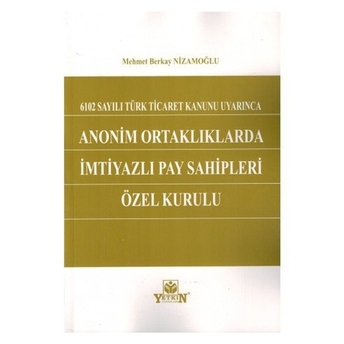 Anonim Ortaklıklarda Imtiyazlı Pay Sahipleri Özel Kurulu Mehmet Berkay Nizamoğlu