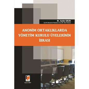 Anonim Ortaklıklarda Yönetim Kurulu Üyelerinin Ibrası Aydın Çelik