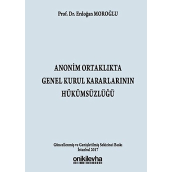 Anonim Ortaklıkta Genel Kurul Kararlarının Hükümsüzlüğü - Erdoğan Moroğlu