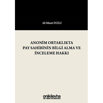 Anonim Ortaklıkta Pay Sahibinin Bilgi Alma Ve Inceleme Hakkı