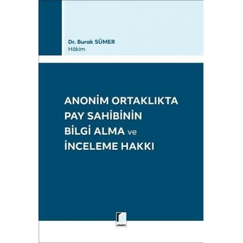 Anonim Ortaklıkta Pay Sahibinin Bilgi Alma Ve Inceleme Hakkı Burak Sümer