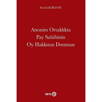 Anonim Ortaklıkta Pay Sahibinin Oy Hakkının - Faruk Çelikyurt