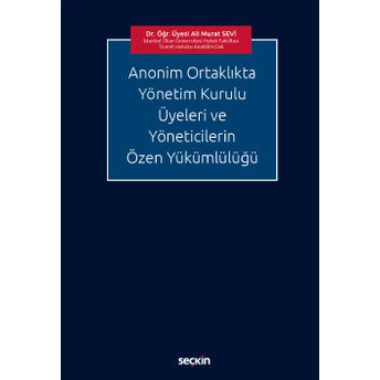 Anonim Ortaklıkta Yönetim Kurulu Üyeleri Ve Yöneticilerin Özen Yükümlülüğü Ali Murat Sevi