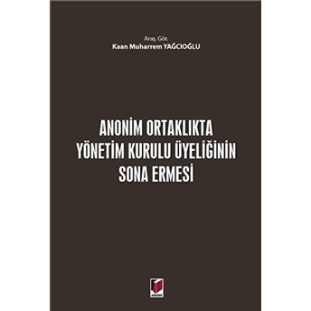 Anonim Ortaklıkta Yönetim Kurulu Üyeliğinin Sona Ermesi Kaan Muharrem Yağcıoğlu