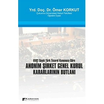 Anonim Şirket Genel Kurul Kararlarının Butlanı Ömer Korkut