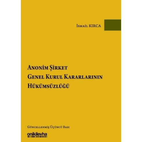 Anonim Şirket Genel Kurul Kararlarının Hükümsüzlüğü - Ismail Kırca