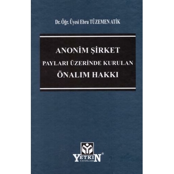 Anonim Şirket Payları Üzerinde Kurulan Önalım Hakkı Ebru Tüzümen Atik