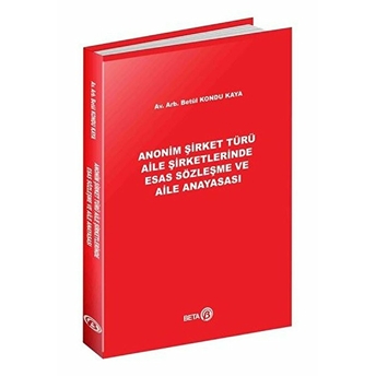 Anonim Şirket Türü Aile Şirketlerinde Esas Sözleşme Ve Aile Anayasası - Betül Kondu Kaya