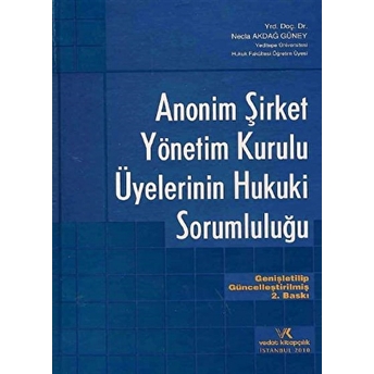 Anonim Şirket Yönetim Kurulu Üyelerinin Hukuki Sorumluluğu Ciltli Necla Akdağ Güney