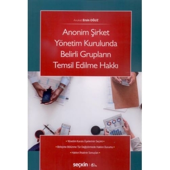 Anonim Şirket Yönetim Kurulunda Belirli Grupların Temsil Edilme Hakkı Ersin Oğuz