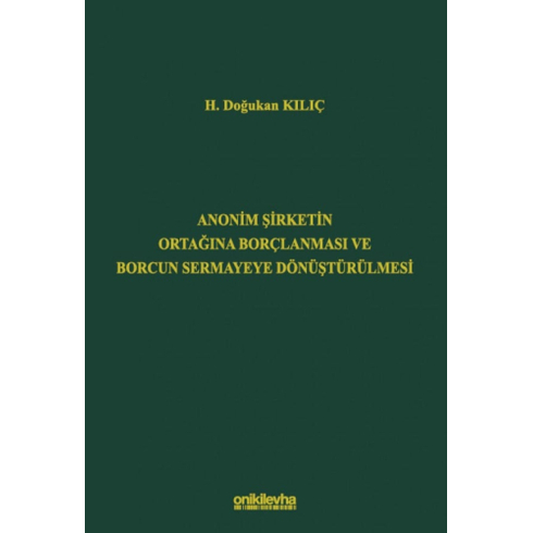 Anonim Şirketin Ortağına Borçlanması Ve Borcun Sermayeye Dönüştürülmesi H. Doğukan Kılıç