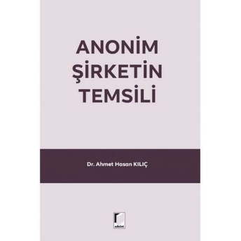 Anonim Şirketin Temsili Ahmet Hasan Kılıç