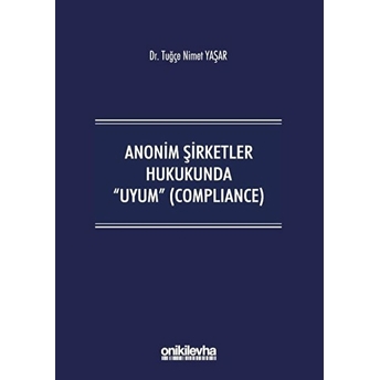 Anonim Şirketler Hukukunda Uyum (Compliance) - Tuğçe Nimet Yaşar