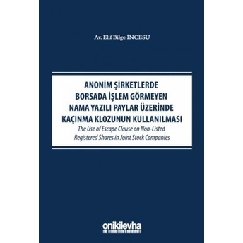 Anonim Şirketlerde Borsada Işlem Görmeyen Nama Yazılı Paylar Üzerinde Kaçınma Klozunun Kullanılması Elif Bilge Incesu