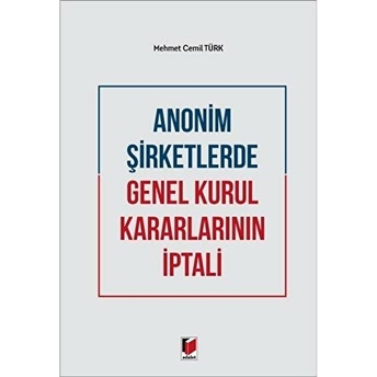 Anonim Şirketlerde Genel Kurul Kararlarının Iptali Mehmet Cemil Türk