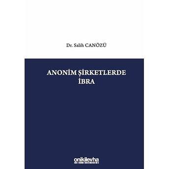 Anonim Şirketlerde Ibra - Salih Canözü (Ciltli)