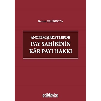 Anonim Şirketlerde Pay Sahibinin Kar Payı Hakkı Kerem Çelikboya