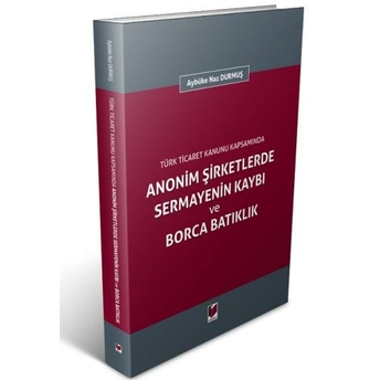 Anonim Şirketlerde Sermayenin Kaybı Ve Borca Batıklık Aybüke Naz Durmuş